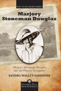 صورة الغلاف: Marjory Stoneman Douglas and the Florida Everglades 9781561644711