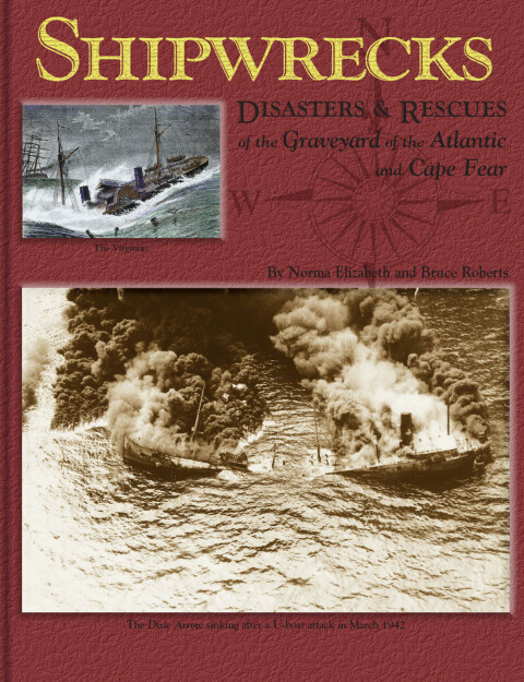 Shipwrecks, Disasters and Rescues of the Graveyard of the Atlantic and Cape Fear 