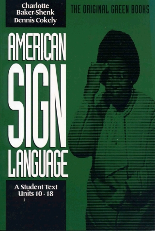 American Sign Language Green Books, A Student Text Units 10-18