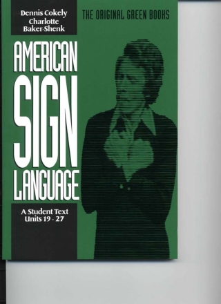 American Sign Language Green Books, A Student Text Units 19-27