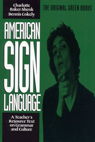American Sign Language Green Books, A Teacher's Resource Text on Curriculum, Methods, and Evaluation