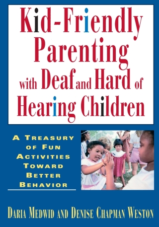 Kid-Friendly Parenting with Deaf and Hard of Hearing Children