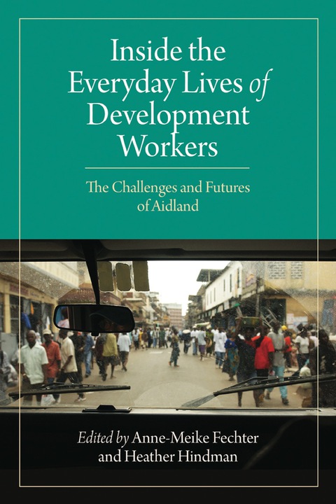 Cover image for book Inside the Everyday Lives of Aid Workers: The Challenges and Futures of Aidland