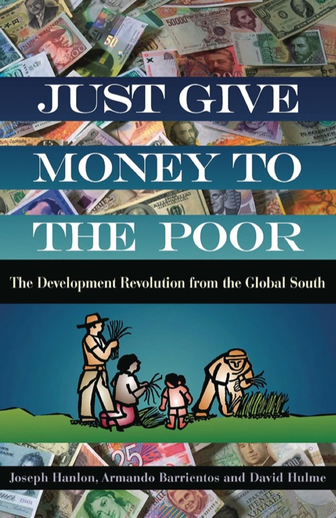 Cover image for book Just Give Money to the Poor: The Development Revolution from the Global South