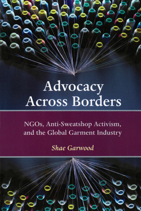 Cover image for book Advocacy Across Borders: NGOs, Anti-Sweatshop Activism and the Global Garment Industry