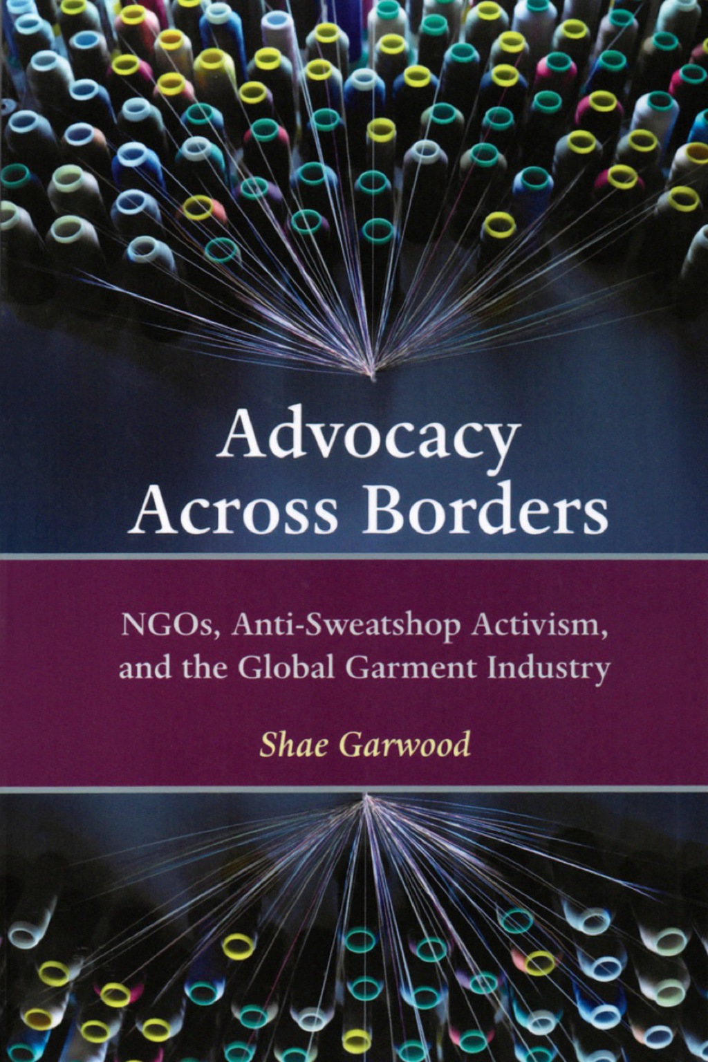 Page Fidelity Advocacy Across Borders: NGOs, Anti-Sweatshop Activism and the Global Garment Industry; $31.80