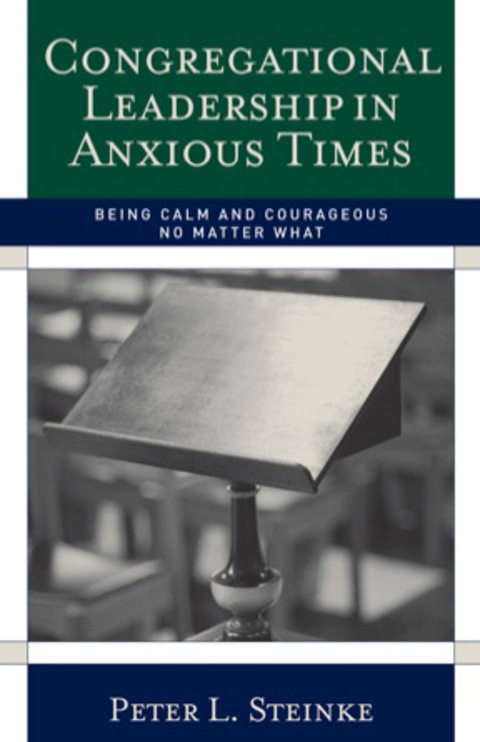 Congregational Leadership in Anxious Times 