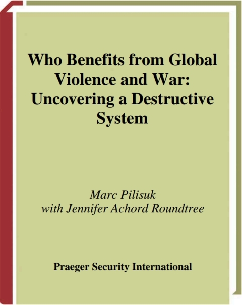 Who Benefits from Global Violence and War 