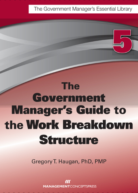 Cover image for book The Government Manager's Guide to the Work Breakdown Structure