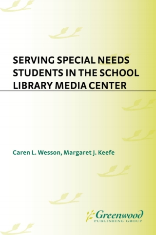 Serving Special Needs Students in the School Library Media Center