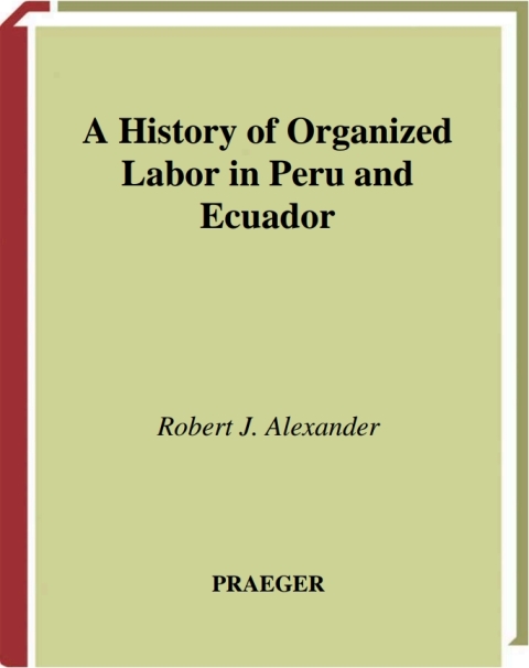 A History of Organized Labor in Peru and Ecuador 