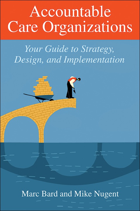 Cover image for book Accountable Care Organizations: Your Guide to Strategy, Design, and Implementation