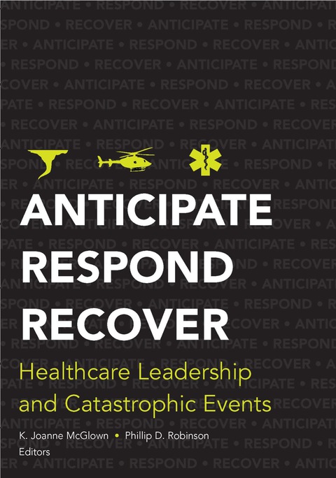 Cover image for book Anticipate, Respond, Recover: Healthcare Leadership and Catastrophic Events