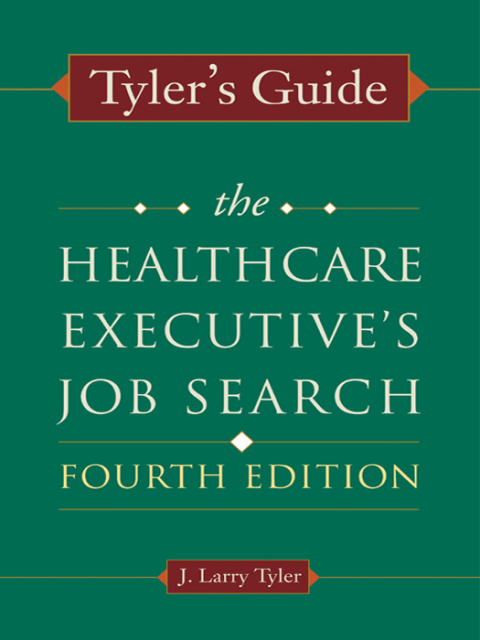 Cover image for book Tyler's Guide: The Healthcare Executive's Job Search, Fourth Edition