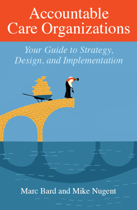 Cover image for book Accountable Care Organizations: Your Guide to Strategy, Design, and Implementation