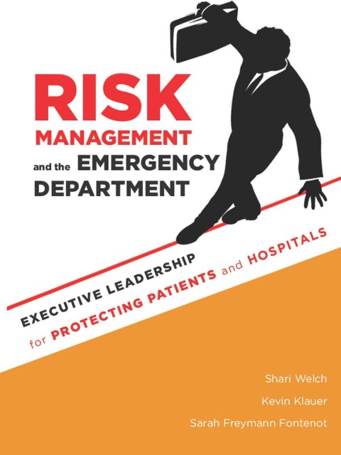 Cover image for book Risk Management and the Emergency Department: Executive Leadership for Protecting Patients and Hospitals