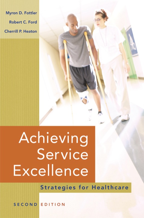Achieving Service Excellence: Strategies for Healthcare, Second Edition 