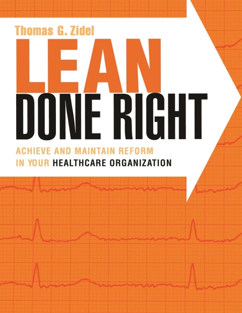 Cover image for book Lean Done Right: Achieve and Maintain Reform in Your Healthcare Organization