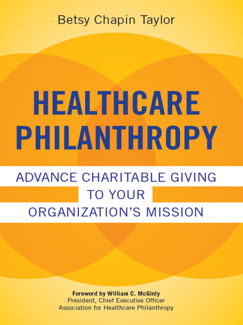 Cover image for book Healthcare Philanthropy: Advance Charitable Giving to Your Organization's Mission