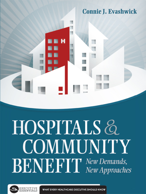 Hospitals and Community Benefit: New Demands, New Approaches 
