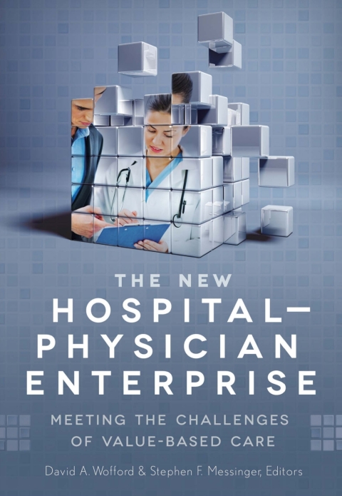 Cover image for book The New Hospital-Physician Enterprise: Meeting the Challenges of Value-Based Care