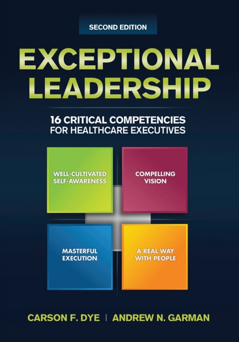 Cover image for book Exceptional Leadership: 16 Critical Competencies for Healthcare Executives, Second Edition