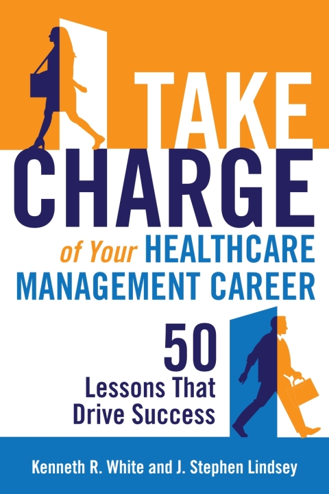 Cover image for book Take Charge of Your Healthcare Management Career: 50 Lessons That Drive Success