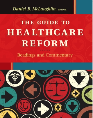 The Guide to Healthcare Reform: Readings and Commentary