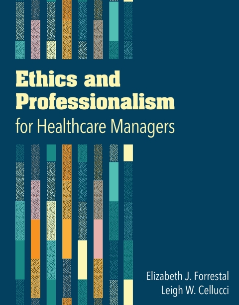 Cover image for book Ethics and Professionalism for Healthcare Managers