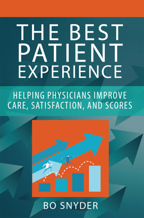 Cover image for book The Best Patient Experience: Helping Physicians Improve Care, Satisfaction, and Scores
