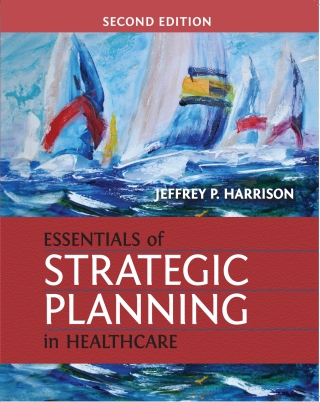 Essentials of Strategic Planning in Healthcare, Second Edition