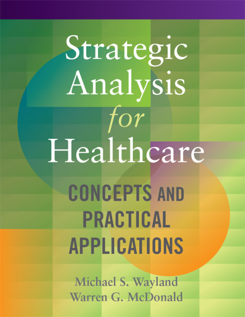 Cover image for book Strategic Analysis for Healthcare: Concepts and Practical Applications