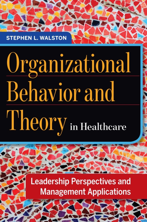 Cover image for book Organizational Behavior and Theory in Healthcare: Leadership Perspectives and Management Applications