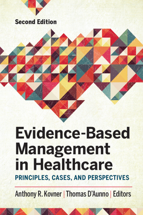 Evidence-Based Management in Healthcare: Principles, Cases, and Perspectives, Second Edition 