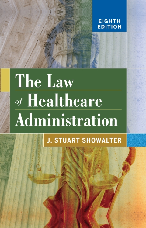 Cover image for book The Law of Healthcare Administration, Eighth Edition