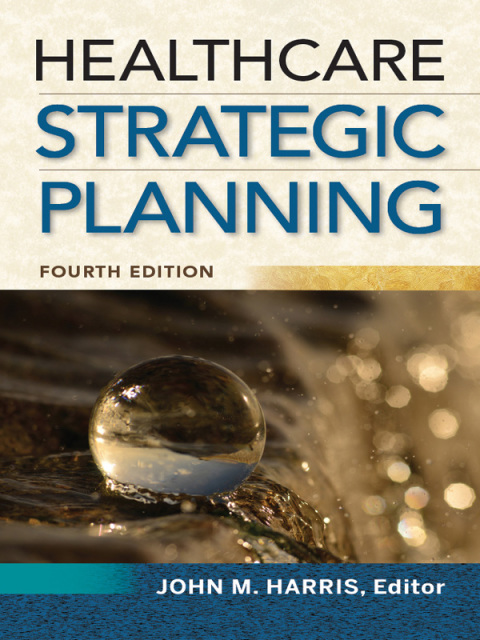 Healthcare Strategic Planning, Fourth Edition 
