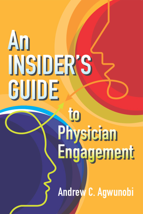 An Insider's Guide to Physician Engagement 