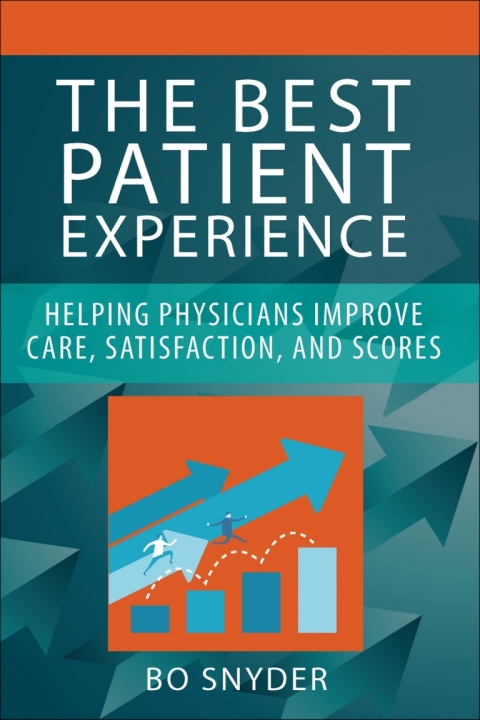 Cover image for book The Best Patient Experience: Helping Physicians Improve Care, Satisfaction, and Scores