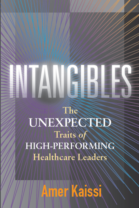 Cover image for book Intangibles: The Unexpected Traits of High-Performing Healthcare Leaders