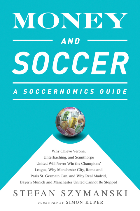 Cover image for book Money and Football: A Soccernomics Guide (INTL ed)