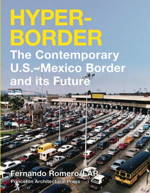 Cover image for book Hyperborder: The Contemporary U.S.-Mexico Border and Its Future