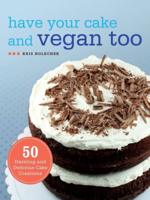 Cover image for book Have Your Cake and Vegan Too