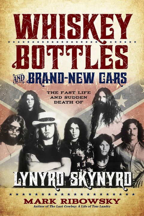 Cover image for book Whiskey Bottles and Brand-New Cars: The Fast Life and Sudden Death of Lynyrd Skynyrd