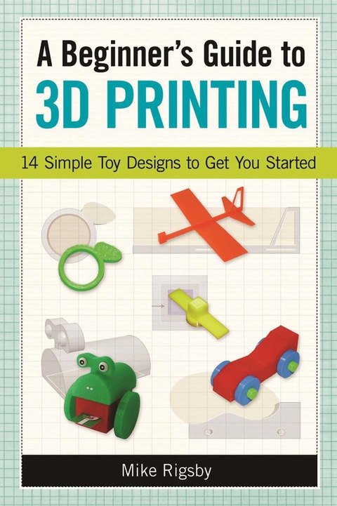 Cover image for book A Beginner's Guide to 3D Printing
