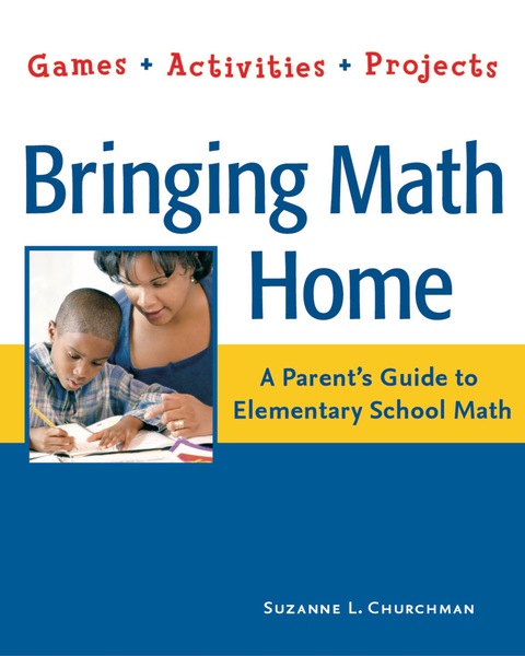 Cover image for book Bringing Math Home: A Parent's Guide to Elementary School Math: Games, Activities, Projects