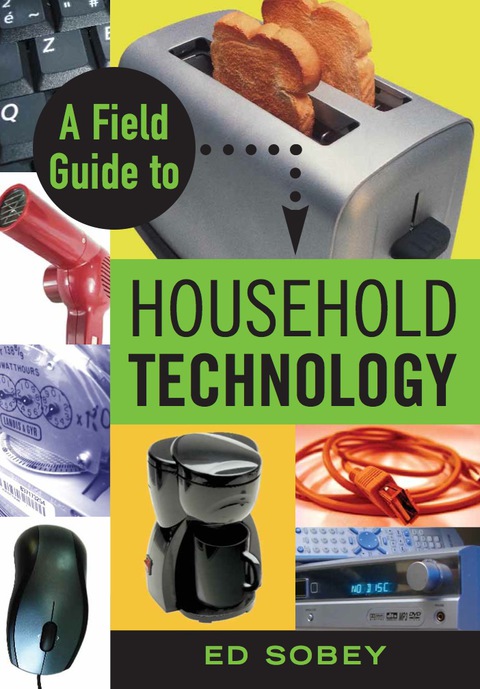 Cover image for book A Field Guide to Household Technology