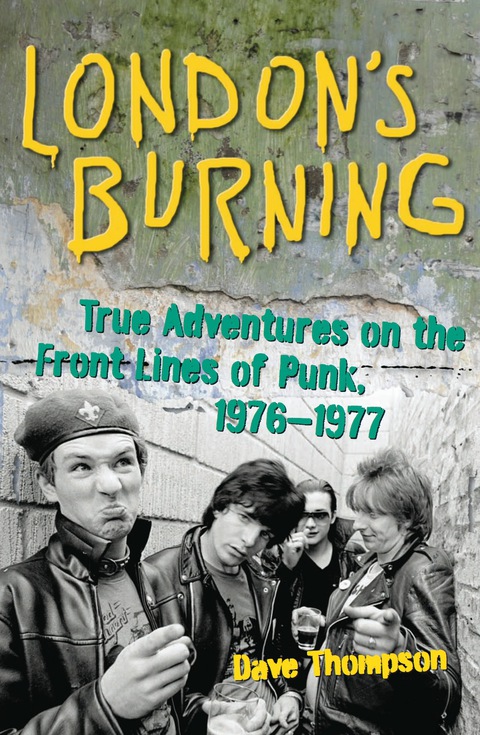 Cover image for book London's Burning: True Adventures on the Front Lines of Punk, 19761977
