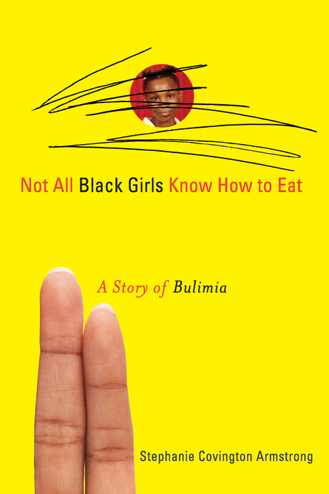 Cover image for book Not All Black Girls Know How to Eat: A Story of Bulimia