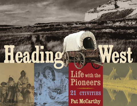 Cover image for book Heading West: Life with the Pioneers, 21 Activities