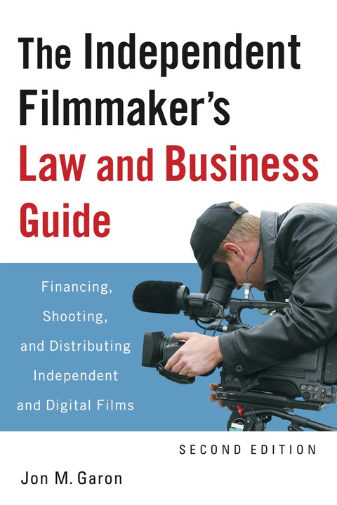 Cover image for book The Independent Filmmaker's Law and Business Guide: Financing, Shooting, and Distributing Independent and Digital Films